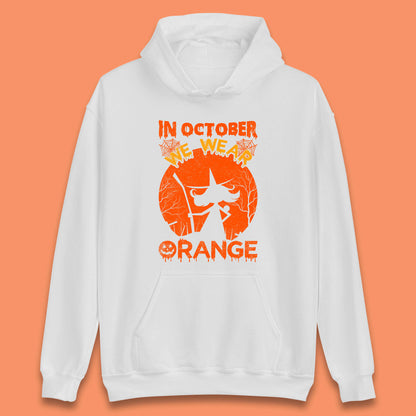 In October We Wear Orange Funny Quote Scary Witch With Broom Halloween Costume October Festive Unisex Hoodie