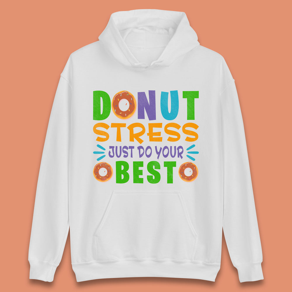 Donut Stress Just Do Your Best Unisex Hoodie