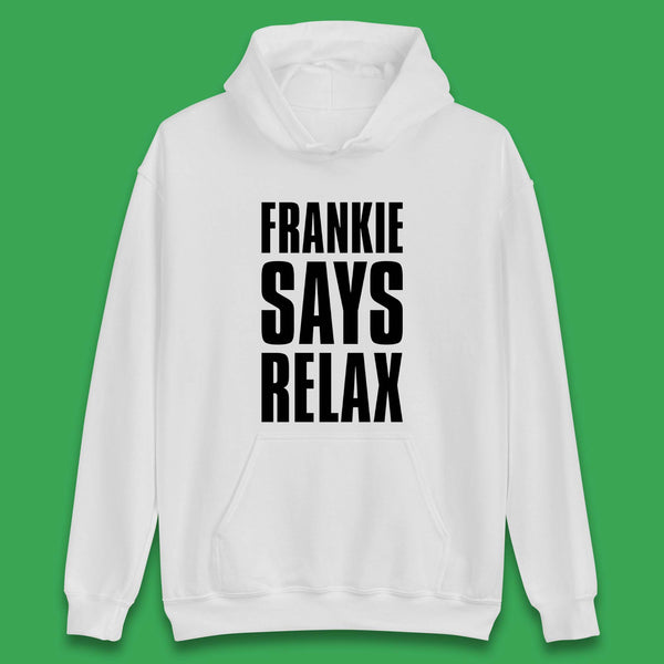 Frankie Says Relax Unisex Hoodie