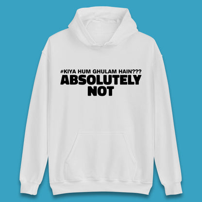Kya Hum Ghulam Hain??? Absolutely Not Imran Khan Supporter Gift Unisex Hoodie