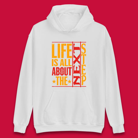 Life Is All About The Next Step Motivational Quote Gift Unisex Hoodie