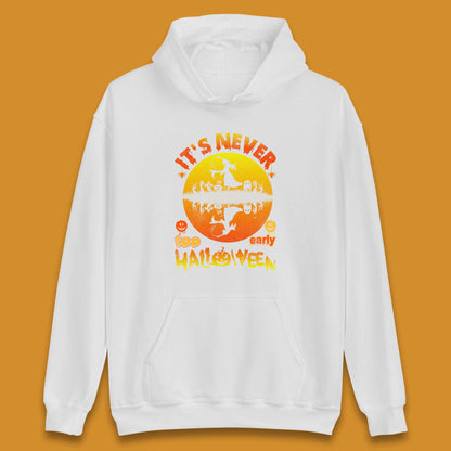 It's Never Too Early Halloween Witch Flying On Broomstick Over Lake Scary Spooky Season Unisex Hoodie