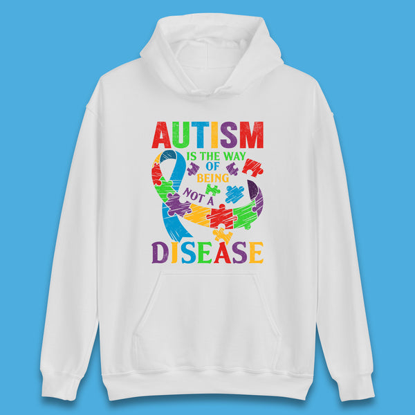 Autism Is The Way Of Being Not A Disease Unisex Hoodie