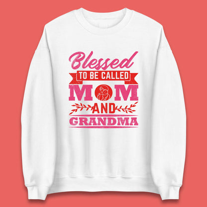 Blessed To Be Called Mom And Grandma Unisex Sweatshirt