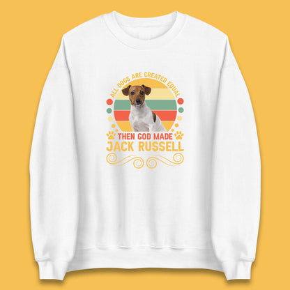 All Dogs Are Created Equal Then God Made Jack Russell Dog Lovers Unisex Sweatshirt