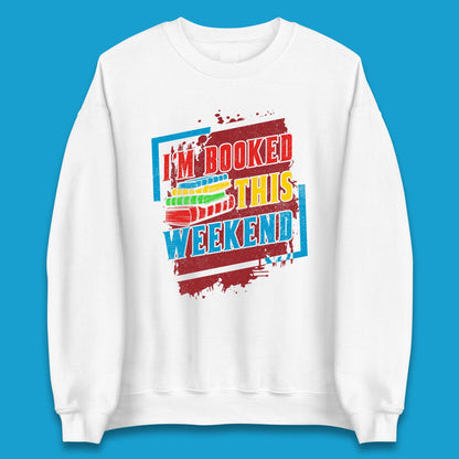I'm Booked This Weekend Retro Book Lover Book Vibes Reading Librarian Unisex Sweatshirt
