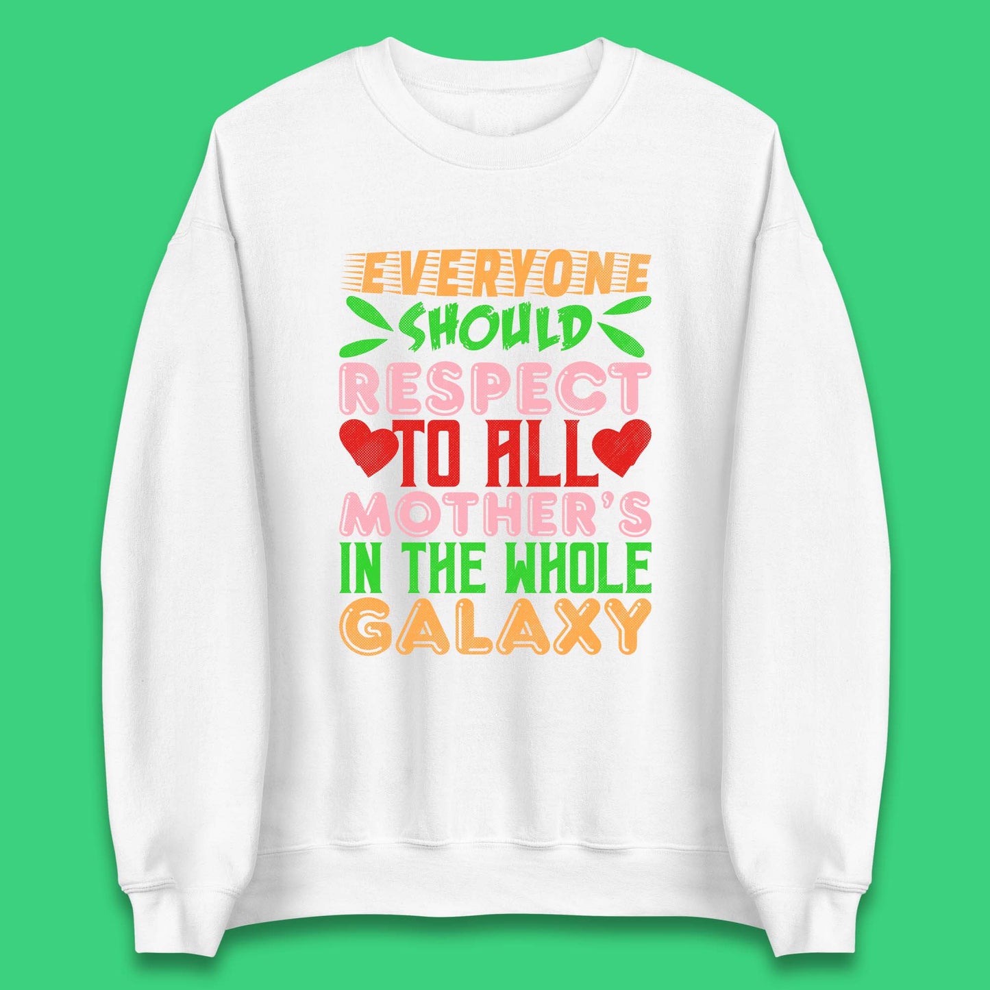 Respect All Mothers In The Galaxy Unisex Sweatshirt