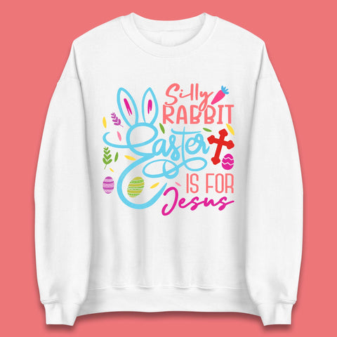 Silly Rabbit Easter Unisex Sweatshirt