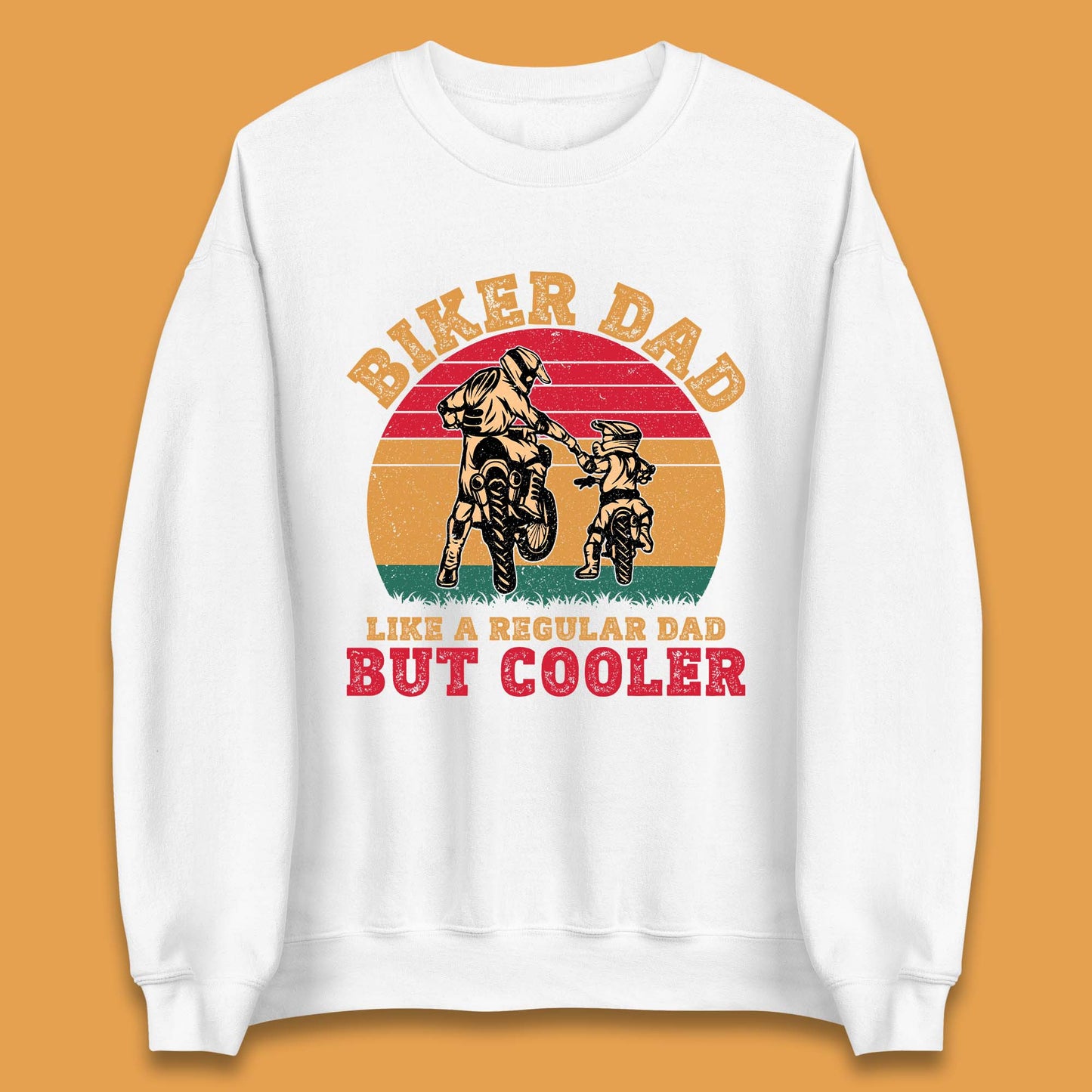 Biker Dad Like A Regular Dad But Cooler Unisex Sweatshirt