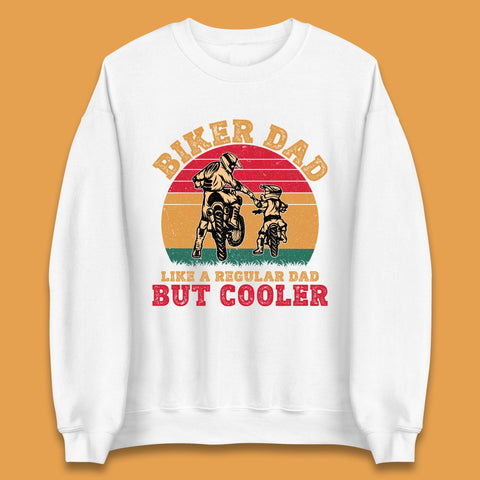Biker Dad Like A Regular Dad But Cooler Unisex Sweatshirt