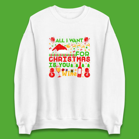 All I Want For Christmas Is Wine Xmas Drinking Party Wine Lover Unisex Sweatshirt