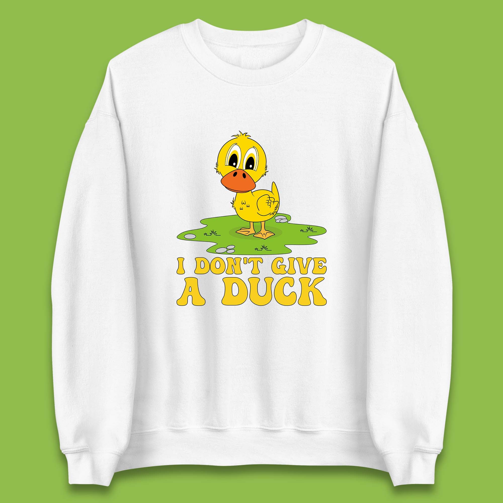 I Don't Give A Duck Funny Humor Rude Joke Novelty Unisex Sweatshirt