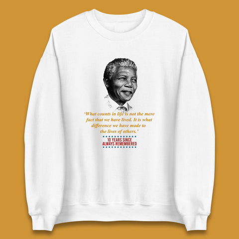 10 Years Since Always Remember Nelson Mandela Famous Inspirational Quote National Mandela Day Unisex Sweatshirt