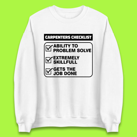 Carpenters Checklist Funny Woodworking Carpenter Hardworking Carpentry Woodworker Unisex Sweatshirt
