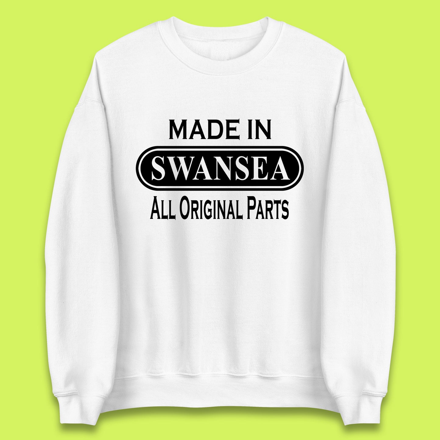 Made In Swansea All Original Parts Vintage Retro Birthday Coastal City Of Wales Gift Unisex Sweatshirt