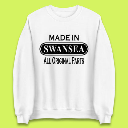 Made In Swansea All Original Parts Vintage Retro Birthday Coastal City Of Wales Gift Unisex Sweatshirt