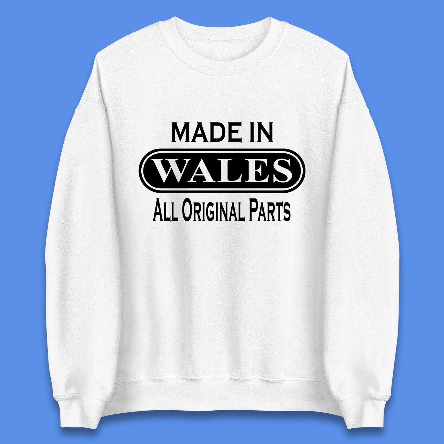 Made In Wales All Original Parts Vintage Retro Birthday Country In United Kingdom UK Constituent Country Gift Unisex Sweatshirt