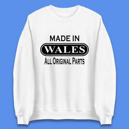 Made In Wales All Original Parts Vintage Retro Birthday Country In United Kingdom UK Constituent Country Gift Unisex Sweatshirt