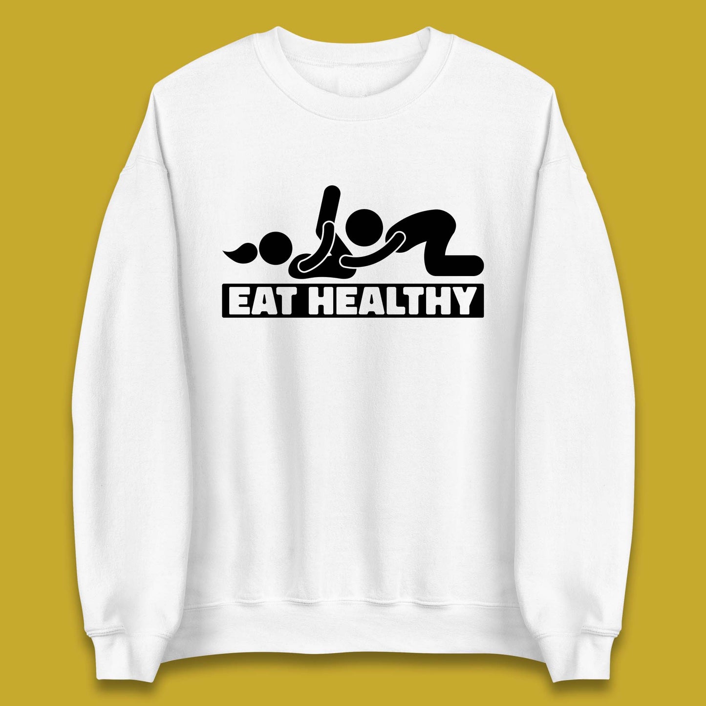 Eat Healthy Funny Vulgar Adult Humor Valentines Day Unisex Sweatshirt