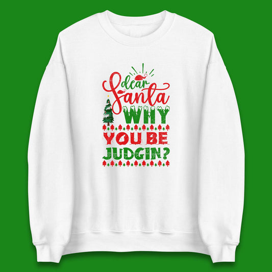 dear santa why you be judgin christmas sweatshirt