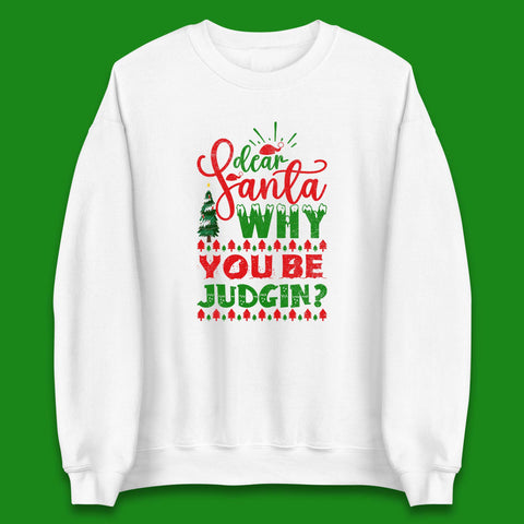 Dear Santa Why You Be Judgin? Funny Christmas Winter Holiday Xmas Unisex Sweatshirt