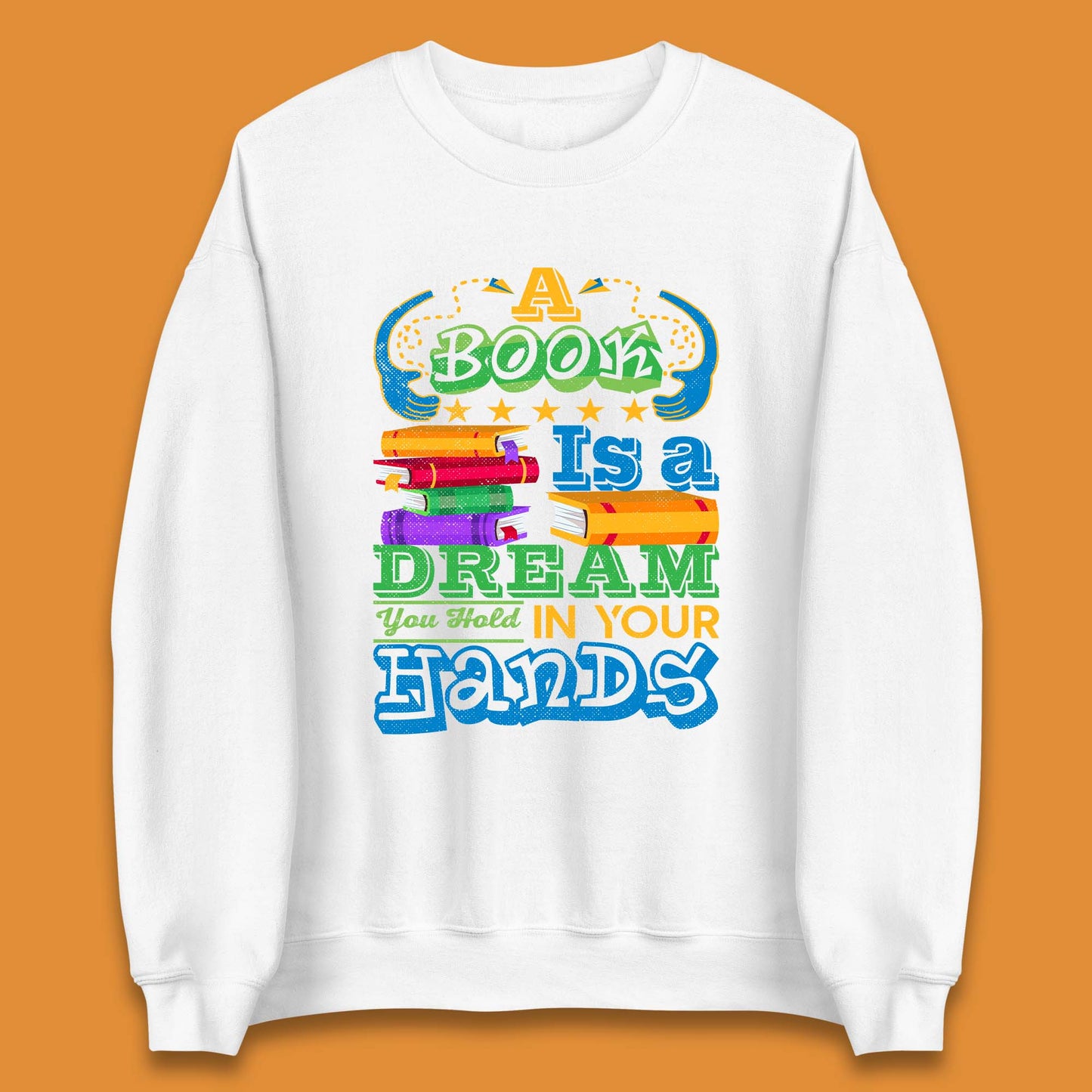 A Book Is A Dream Unisex Sweatshirt