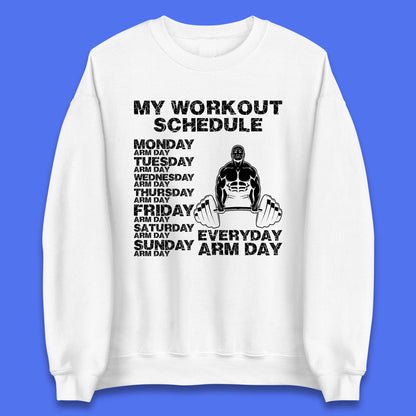 My Workout Schedule Everyday Arm Day Daily Routine  Arm Gym Workout Everyday Of Week Arm Day Fitness Unisex Sweatshirt