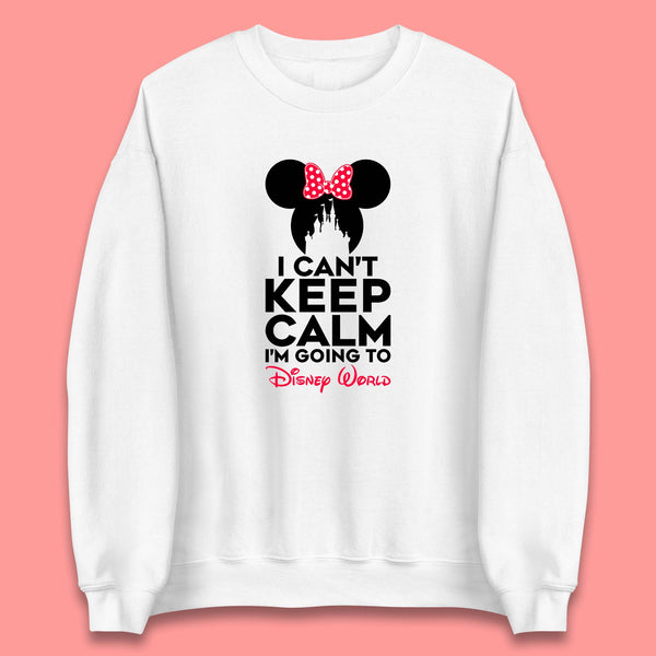I Can't Keep Calm I'm Going To Disney World Minnie Mouse Disneyland Trip Unisex Sweatshirt