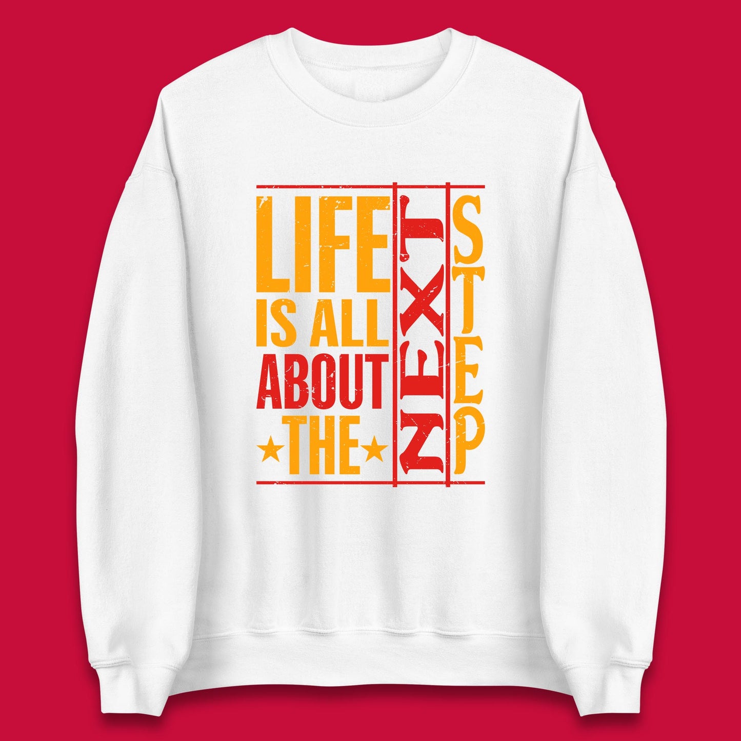 Life Is All About The Next Step Motivational Quote Gift Unisex Sweatshirt