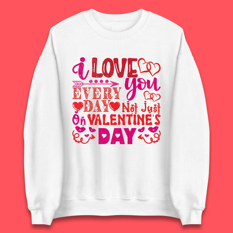 Love You Every Day Unisex Sweatshirt