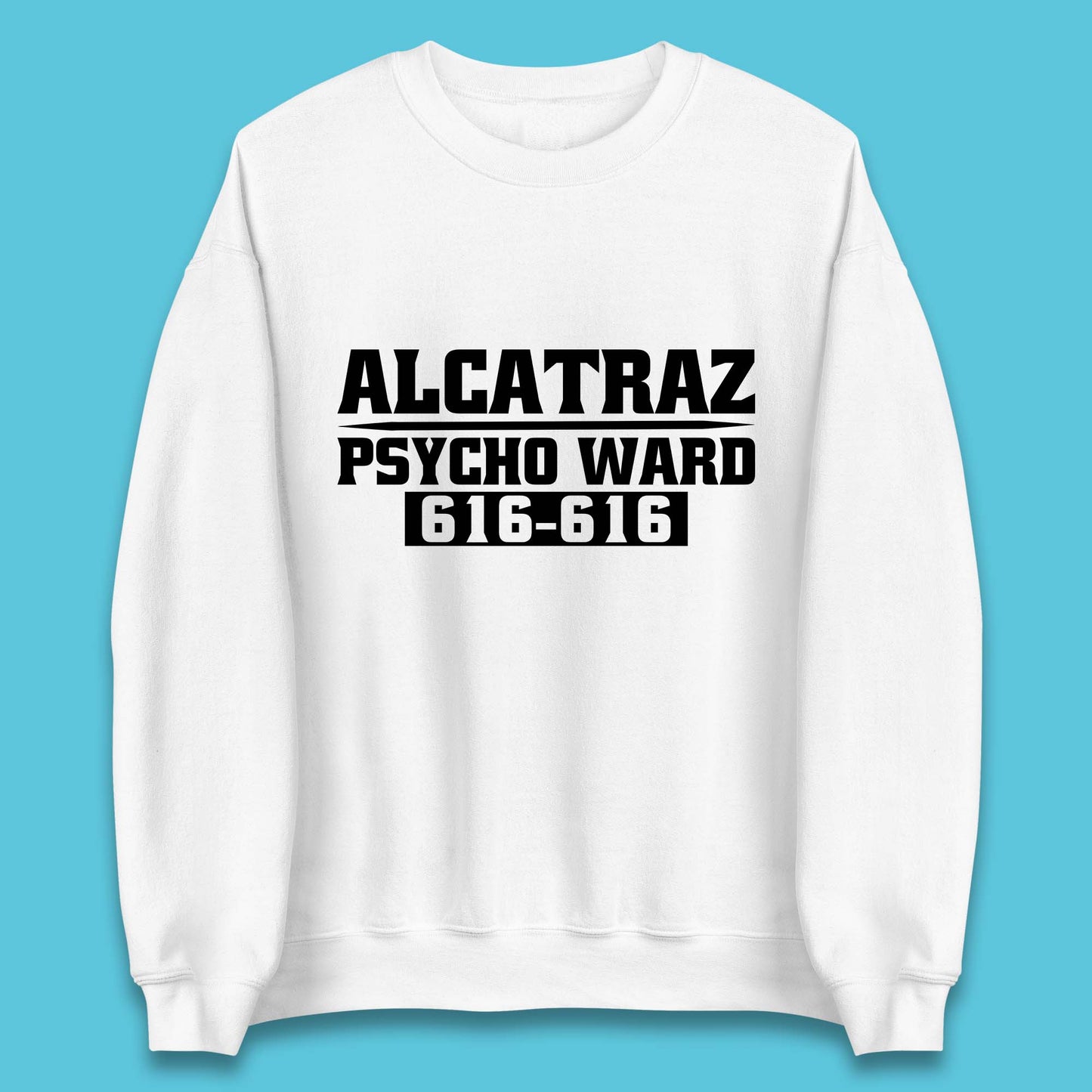 Alcatraz Psycho Ward 616-616 Prison Halloween Costume Prisoner Psych Ward Unisex Sweatshirt