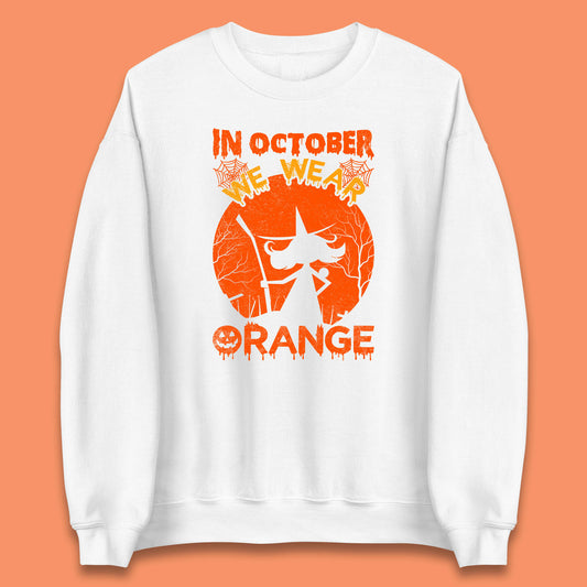 In October We Wear Orange Funny Quote Scary Witch With Broom Halloween Costume October Festive Unisex Sweatshirt