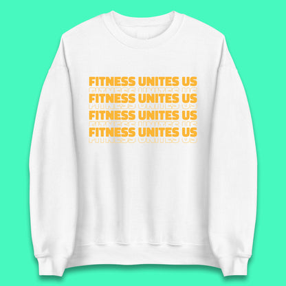 Fitness Unites Us National Fitness Day Gym Day Fitness Workout Unisex Sweatshirt
