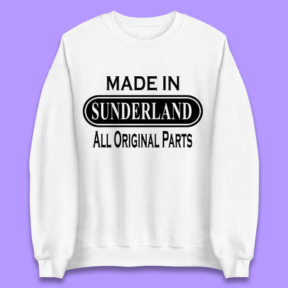 Made In Sunderland All Original Parts Vintage Retro Birthday Port City In Tyne And Wear, England Gift Unisex Sweatshirt