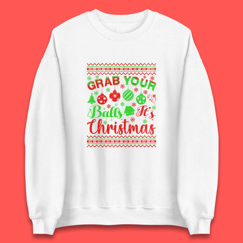 Grab Your Balls Christmas Balls Humor Funny Xmas Ornament Unisex Sweatshirt