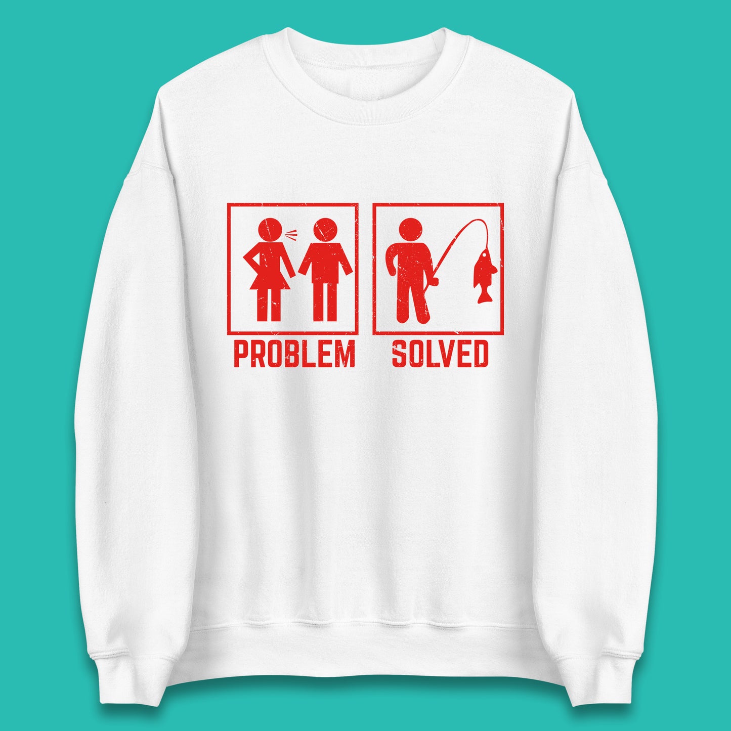 Problem Solved Fishing Funny Relationship Fish Fisherman Fishing Lover Gift Unisex Sweatshirt