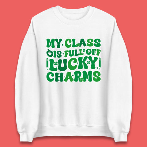 My Class Is Full Of Lucky Charms Unisex Sweatshirt