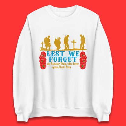 Lest We Forget We Honour Those Who Have Given Their Lives Remembrance Day Unisex Sweatshirt