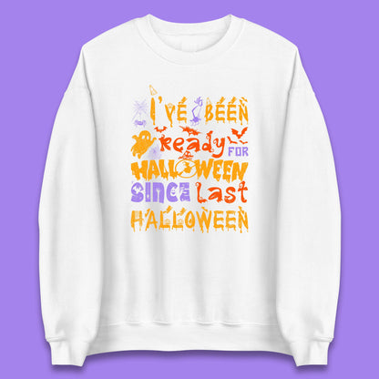 I've Been Ready For Halloween Since Last Halloween Pumpkin Spice Spooky Vibes Unisex Sweatshirt