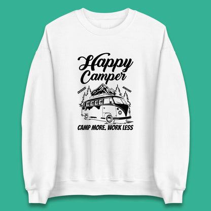 Camper Van Happy Camper Outdoor Adventure Camp More Work Less Van Life Road Trip Unisex Sweatshirt