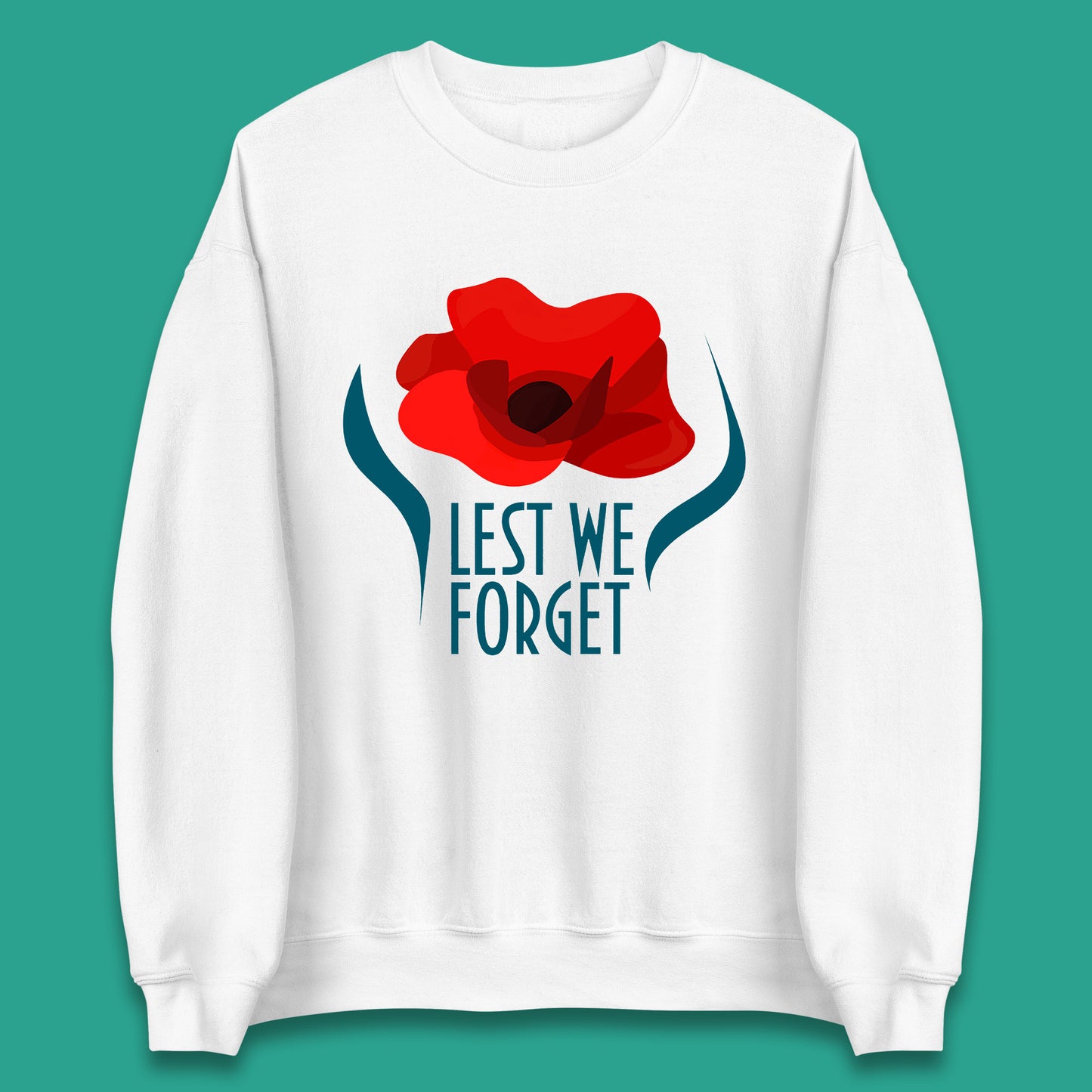 Lest We Forget Poppy Flower Remembrance Day British Armed Force Unisex Sweatshirt