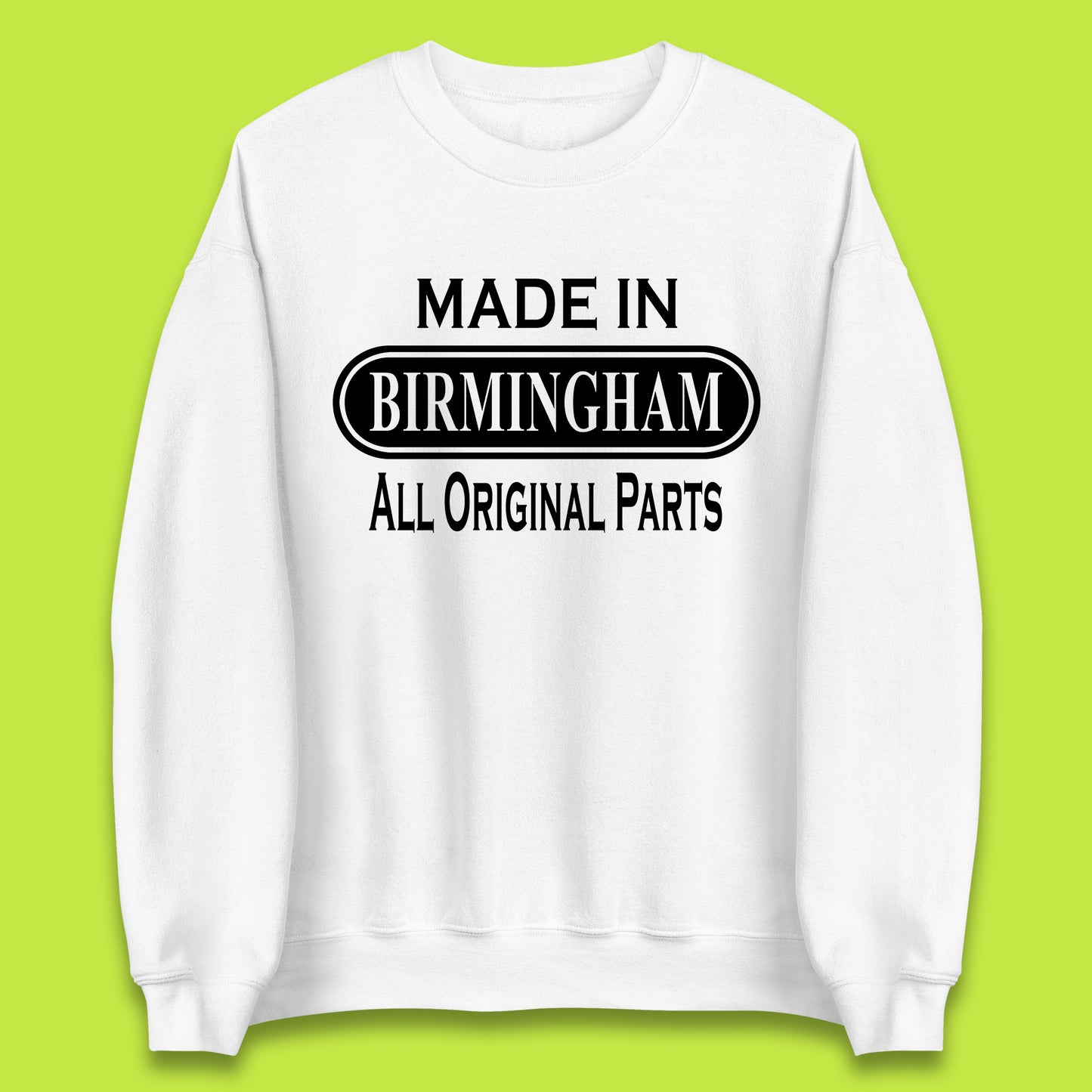 Made In Birmingham All Original Parts Vintage Retro Birthday City In England Gift Unisex Sweatshirt