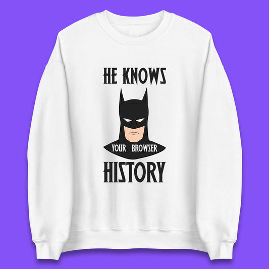 Batman He Knows Your Browser History DC Comics Superhero Comic Book Character Unisex Sweatshirt