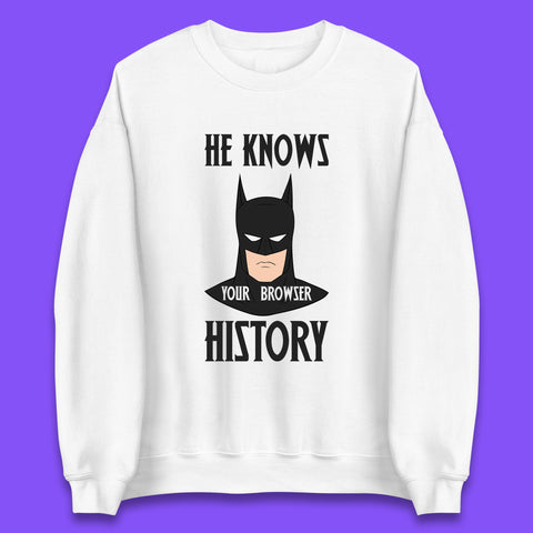Batman He Knows Your Browser History DC Comics Superhero Comic Book Character Unisex Sweatshirt