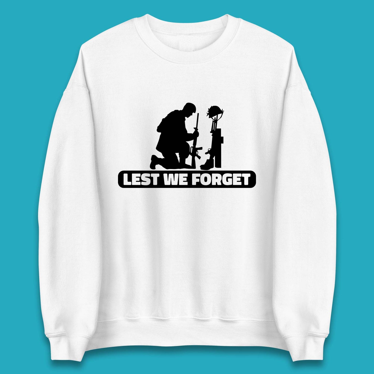 Lest We Forget Kneeling Soldier Remembrance Day British Armed Forces Day Unisex Sweatshirt