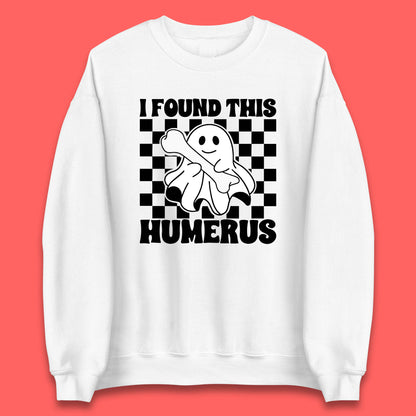 I Found This Humerus Halloween Bone Joke Funny Ghost Halloween Costume Unisex Sweatshirt