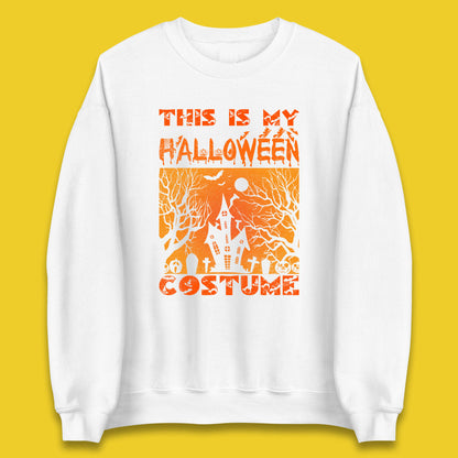 This Is My Halloween Costume Horror Scary Haunted House Spooky Season Unisex Sweatshirt
