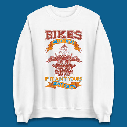 Bikes Are Like Wives Unisex Sweatshirt