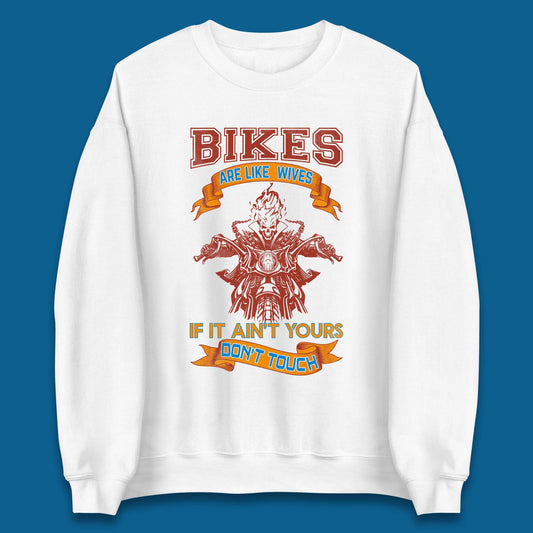Bikes Are Like Wives Unisex Sweatshirt