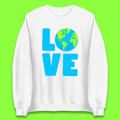 Love Earth Day Environmental Climate Change Save The Planet Unisex Sweatshirt